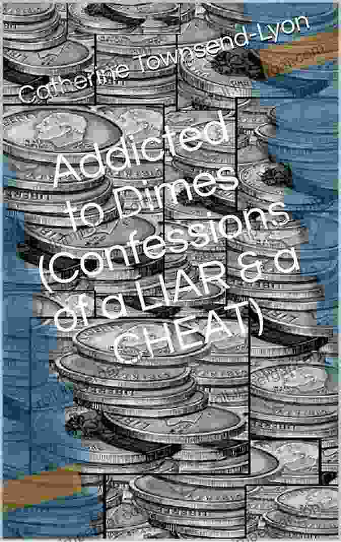 Addicted To Dimes: Confessions Of A Liar And A Cheat By Jane Doe Addicted To Dimes (Confessions Of A LIAR A CHEAT)