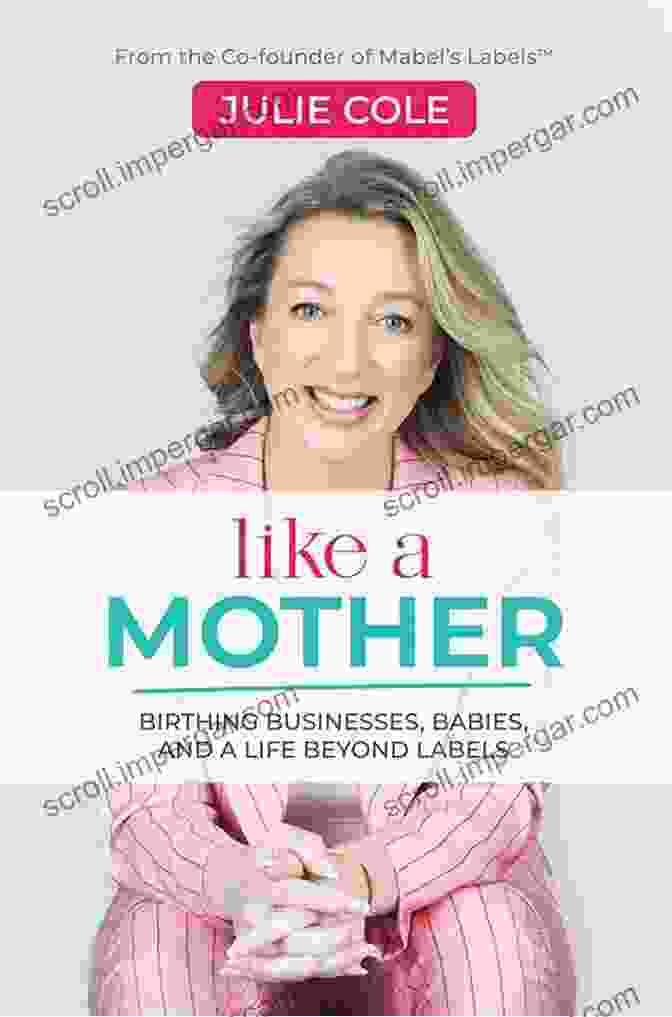 Birthing Businesses, Babies, And Life Beyond Labels Book Cover Like A Mother: Birthing Businesses Babies And A Life Beyond Labels