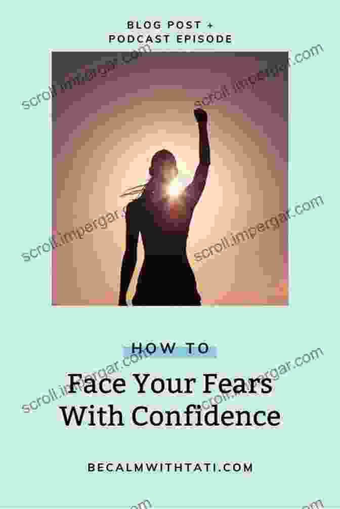 Book Cover Of 'Face Your Fear, Find Your Confidence' By Dr. Emily Carter You Got This: Face Your Fear Find Your Confidence