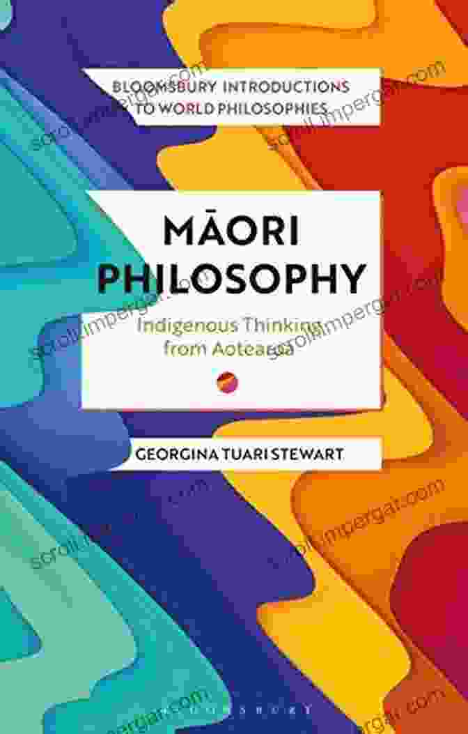 Book Cover Of 'Indigenous Thinking From Aotearoa' By Bloomsbury Academic Maori Philosophy: Indigenous Thinking From Aotearoa (Bloomsbury s To World Philosophies)