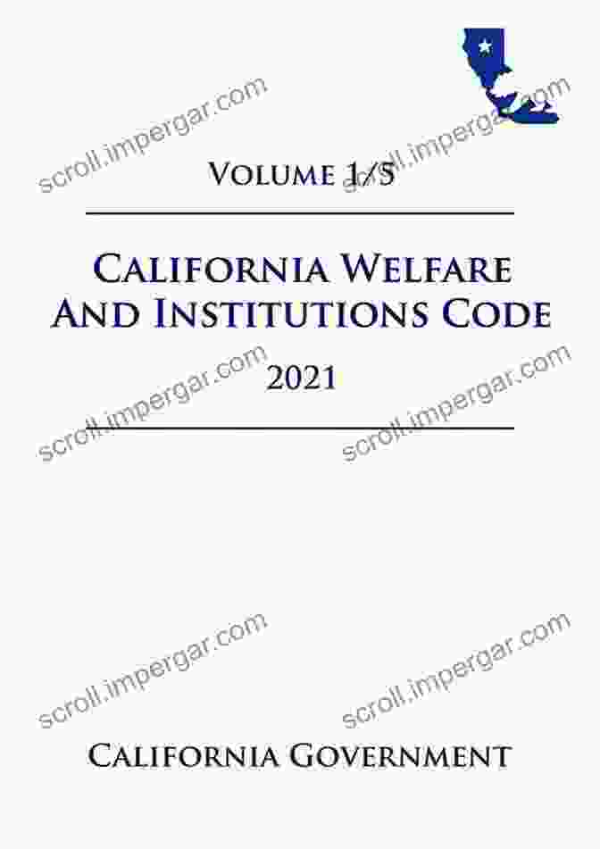 California Welfare And Institutions Code 2024 Volume Of CALIFORNIA WELFARE AND INSTITUTIONS CODE 2024 VOLUME 1 OF 2