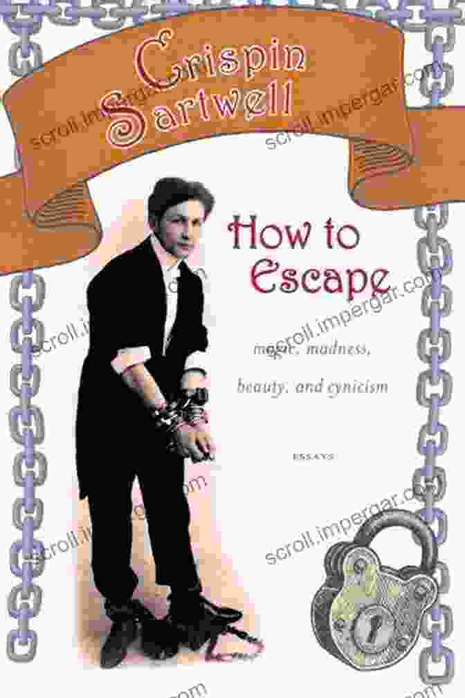 Cover Of 'Magic Madness Beauty And Cynicism Excelsior Editions' How To Escape: Magic Madness Beauty And Cynicism (Excelsior Editions)