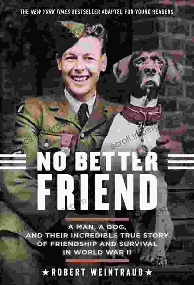 Donovan's Book No Better Friend: One Man One Dog And Their Extraordinary Story Of Courage And Survival In WWII