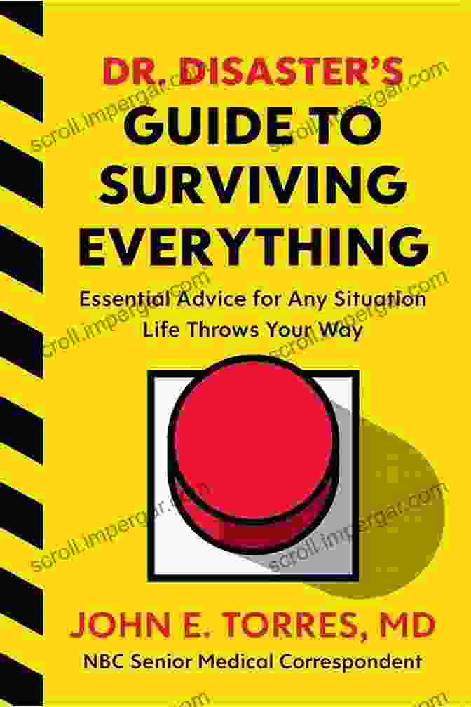 Essential Advice For Any Situation Life Throws Your Way Dr Disaster S Guide To Surviving Everything: Essential Advice For Any Situation Life Throws Your Way