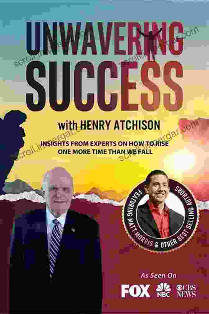 Henry Atchison, Author Of Unwavering Success Unwavering Success With Henry Atchison