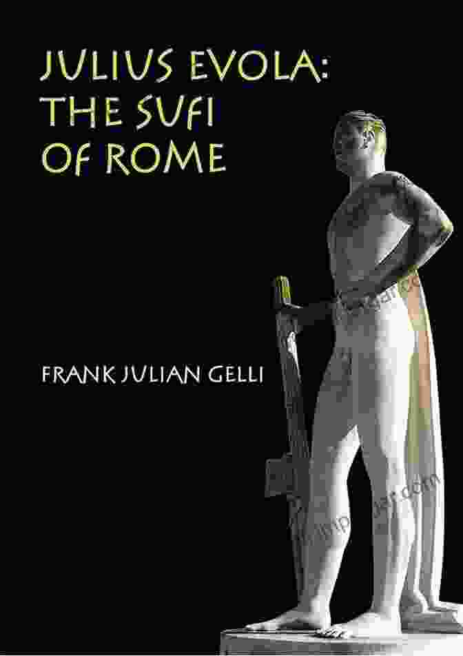 Julius Evola, The Sufi Of Rome Julius Evola: The Sufi Of Rome