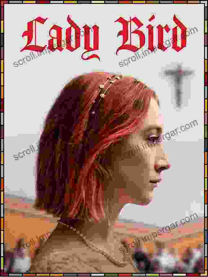 Lady Bird By Greta Gerwig, A Contemporary Film That Offers A Nuanced And Realistic Portrayal Of Feminine Adolescence. Girls: Feminine Adolescence In Popular Culture And Cultural Theory