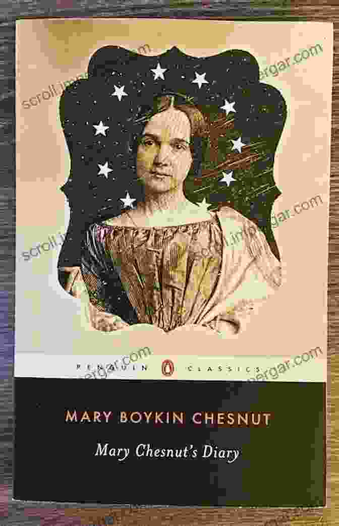 Mary Chesnut, The Confederate Diarist, Provided A Poignant Glimpse Into The Daily Lives Of Southerners. In The Cause Of Liberty: How The Civil War Redefined American Ideals (Southern Biography Series)