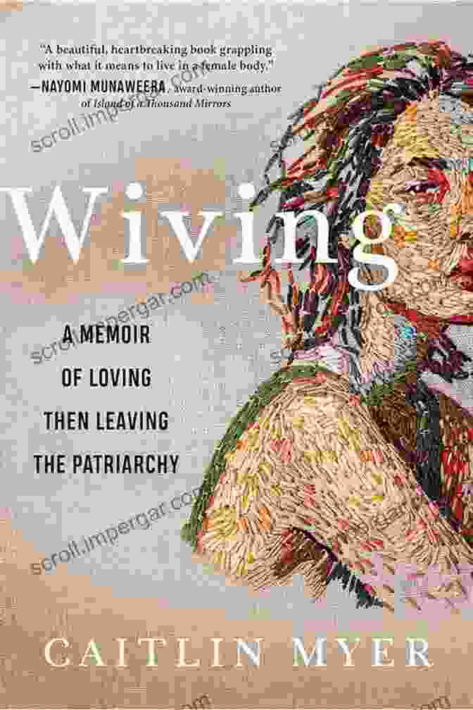 Memoir Of Loving Then Leaving The Patriarchy Wiving: A Memoir Of Loving Then Leaving The Patriarchy