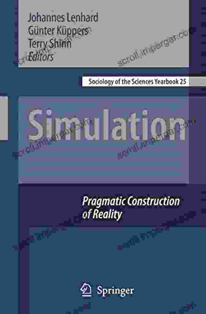 Pragmatic Constructions Of Reality: Sociology Of The Sciences Yearbook 25 Book Cover Simulation: Pragmatic Constructions Of Reality (Sociology Of The Sciences Yearbook 25)