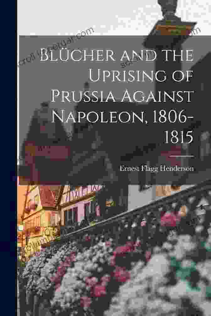 Prussian Uprising Against Napoleon The History Of Napoleonic Wars