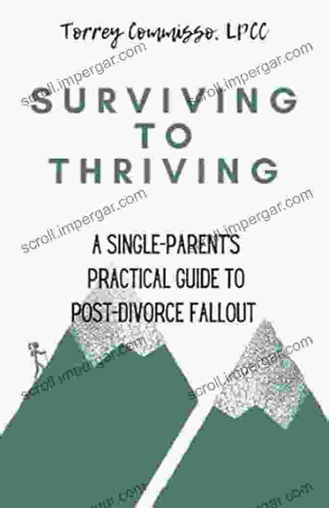 Single Parent Practical Guide To Post Divorce Fallout Book Cover Surviving To Thriving: A Single Parent S Practical Guide To Post Divorce Fallout