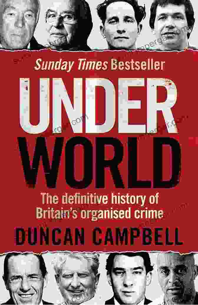 The Definitive History Of Britain's Organized Crime Underworld: The Definitive History Of Britain S Organised Crime