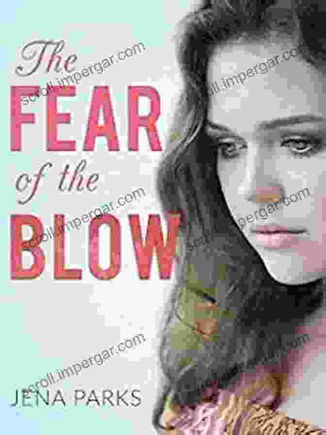 The Fear Of The Blow Book Cover The Fear Of The Blow: A Young Woman S Gut Wrenching True Story Of Child Abuse Domestic Violence Alcoholism And Redemption