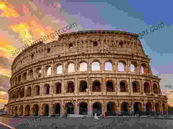 The Iconic Colosseum, A Symbol Of Roman Grandeur And Entertainment History Of Rome: A Captivating Guide To Roman History Starting From The Legend Of Romulus And Remus Through The Roman Republic Byzantium Medieval Period And Renaissance To Modern History