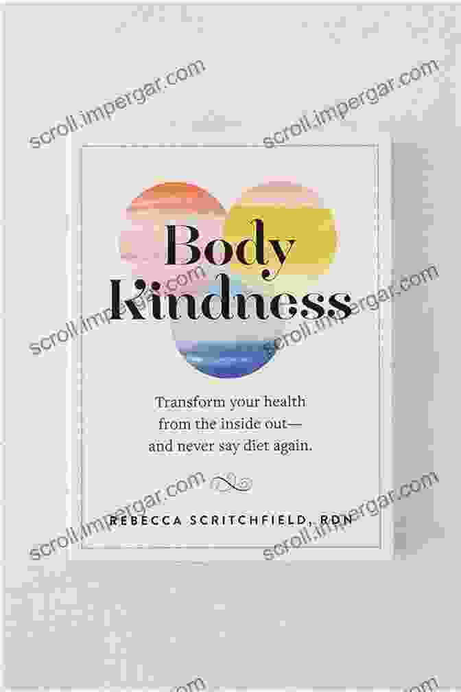 Transform Your Health From The Inside Out Book Cover Body Kindness: Transform Your Health From The Inside Out And Never Say Diet Again