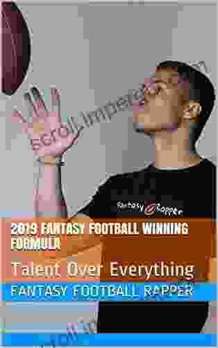 2024 Fantasy Football Winning Formula: Talent Over Everything