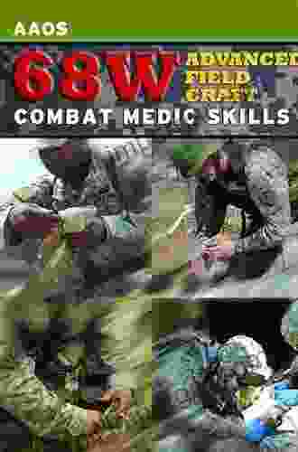 68W Advanced Field Craft: Combat Medic Skills