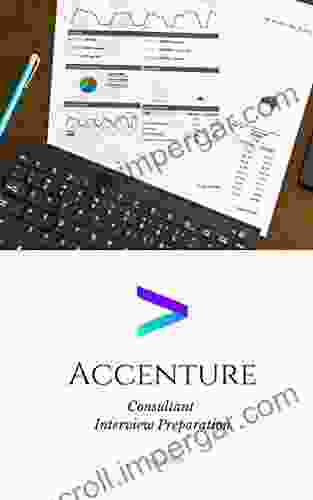 Accenture Consultant Interview Preparation Study Guide: A Step By Step Approach To Ace Your Upcoming Interview At Accenture For The Position Of Consultant