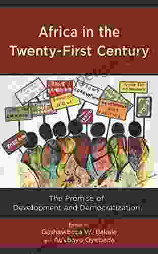 Africa In The Twenty First Century: The Promise Of Development And Democratization (African Governance Development And Leadership)