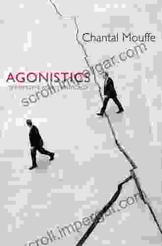 Agonistics: Thinking The World Politically