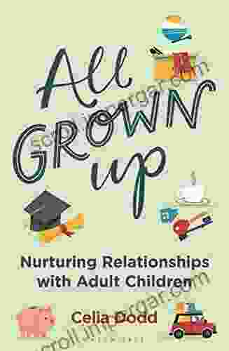 All Grown Up: Nurturing Relationships With Adult Children