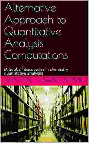 Alternative Approach to Quantitative Analysis Computations: (A of discoveries in chemistry quantitative analysis)