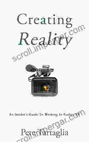 Creating Reality: An Insider S Guide To Working In Reality TV