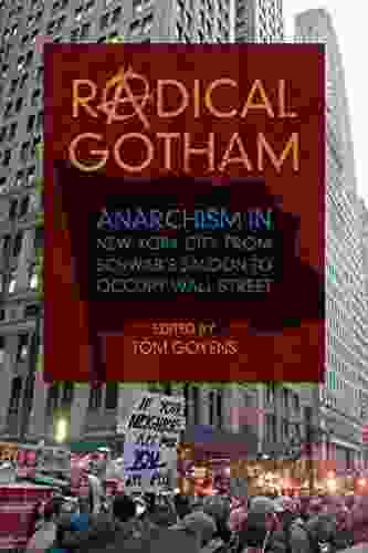 Radical Gotham: Anarchism In New York City From Schwab S Saloon To Occupy Wall Street