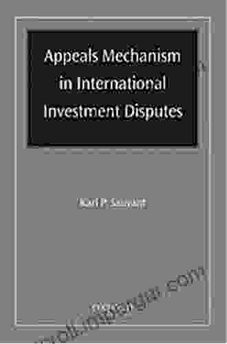 Appeals Mechanism In International Investment Disputes