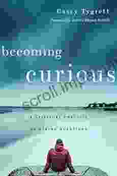 Becoming Curious: A Spiritual Practice Of Asking Questions