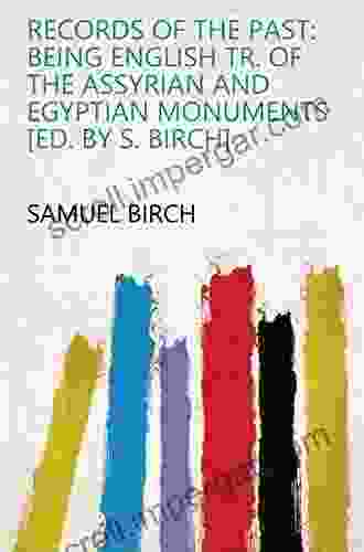 Records Of The Past: Being English Tr Of The Assyrian And Egyptian Monuments Ed By S Birch