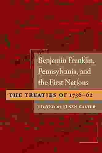 Benjamin Franklin Pennsylvania And The First Nations: The Treaties Of 1736 62