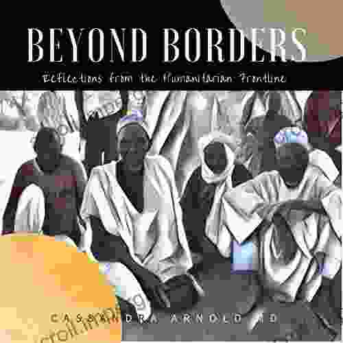 Beyond Borders: Reflections From The Humanitarian Frontline