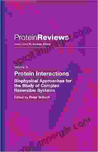 Protein Interactions: Biophysical Approaches For The Study Of Complex Reversible Systems (Protein Reviews 5)