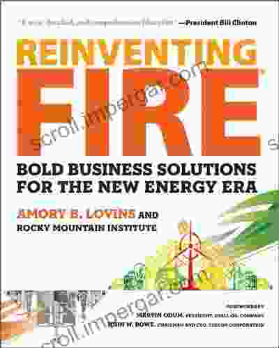 Reinventing Fire: Bold Business Solutions For The New Energy Era