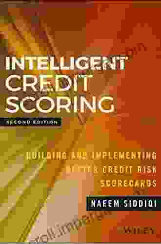 Intelligent Credit Scoring: Building and Implementing Better Credit Risk Scorecards (Wiley and SAS Business Series)