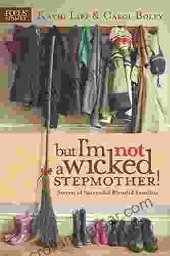 But I M NOT A Wicked Stepmother : Secrets Of Successful Blended Families