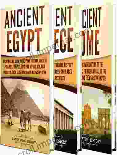 Ancient History: A Captivating Guide To Ancient Egypt Ancient Greece And Ancient Rome