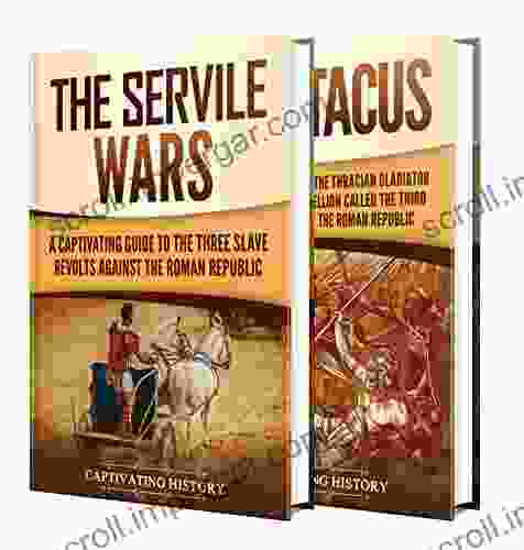 The Slave Wars: A Captivating Guide To The Servile Wars And Spartacus