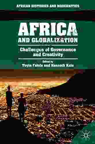 Africa And Globalization: Challenges Of Governance And Creativity (African Histories And Modernities)