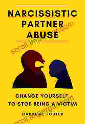 Narcissistic Partner Abuse: Change Yourself To Stop Being A Victim (Narcissistic Abuse Recovery)