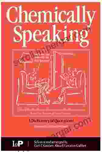 Chemically Speaking: A Dictionary Of Quotations (Ebook PDF)