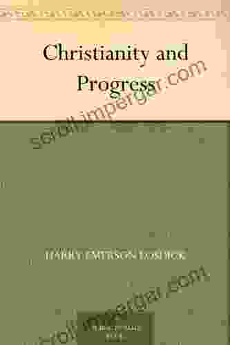 Christianity And Progress Harry Emerson Fosdick