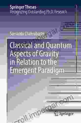 Classical And Quantum Aspects Of Gravity In Relation To The Emergent Paradigm (Springer Theses)