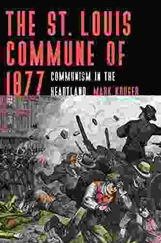 The St Louis Commune Of 1877: Communism In The Heartland