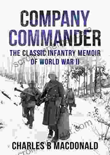 Company Commander: The Classic Infantry Memoir Of WWII