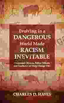 Evolving In A Dangerous World Made Racism Inevitable: Concerned Citizens Police Officers And Teachers Can Help Change This