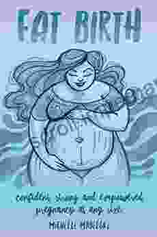 Fat Birth: Confident Strong And Empowered Pregnancy At Any Size