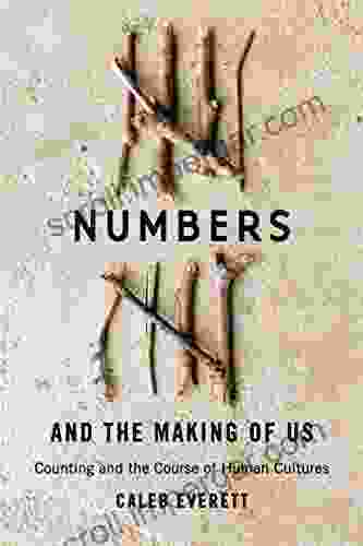 Numbers And The Making Of Us: Counting And The Course Of Human Cultures